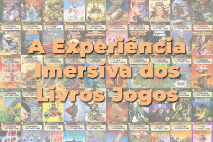 Narradores do Multiverso - A Experiência Imersiva dos Livros Jogos