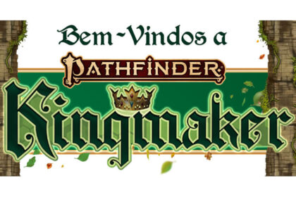 Narradores do Multiverso - Pathfinder Kingmaker - New Order - Paizo